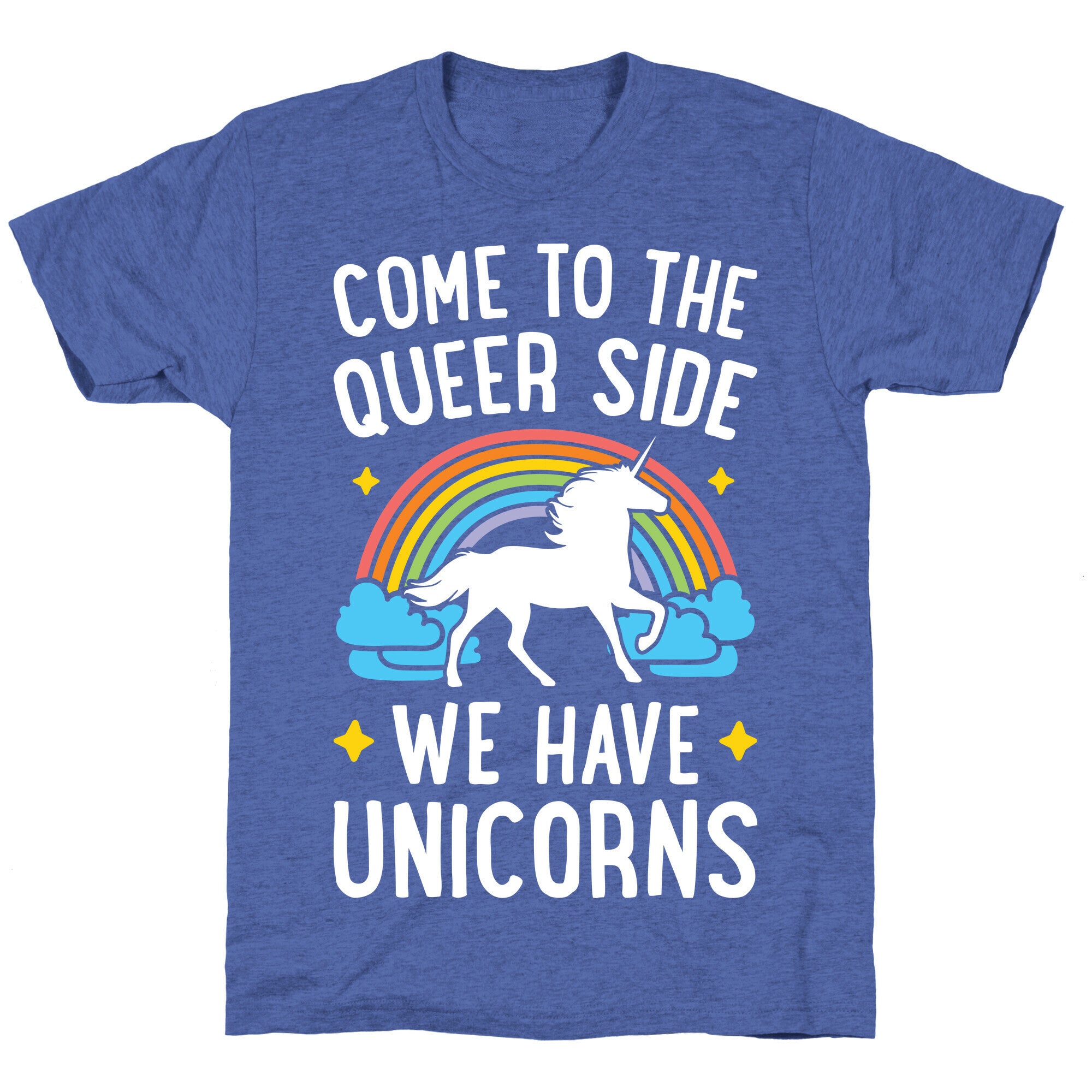 Come To The Queer Side We Have Unicorns Unisex Triblend Tee
